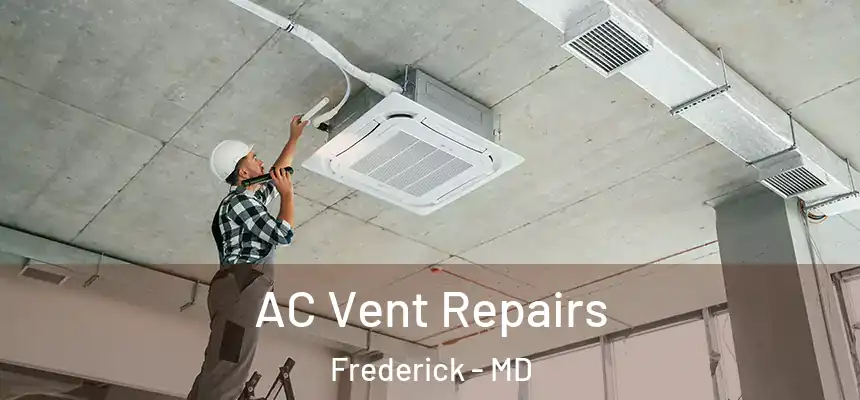 AC Vent Repairs Frederick - MD