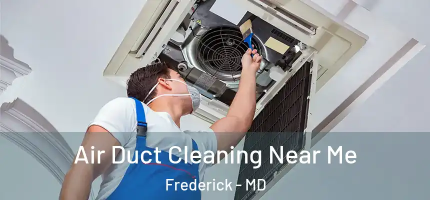 Air Duct Cleaning Near Me Frederick - MD