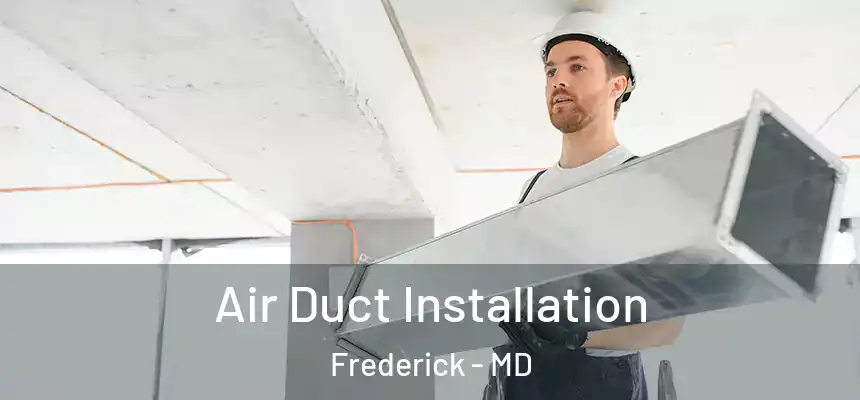 Air Duct Installation Frederick - MD