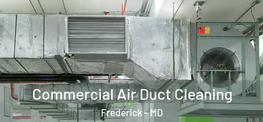 Commercial Air Duct Cleaning Frederick - MD