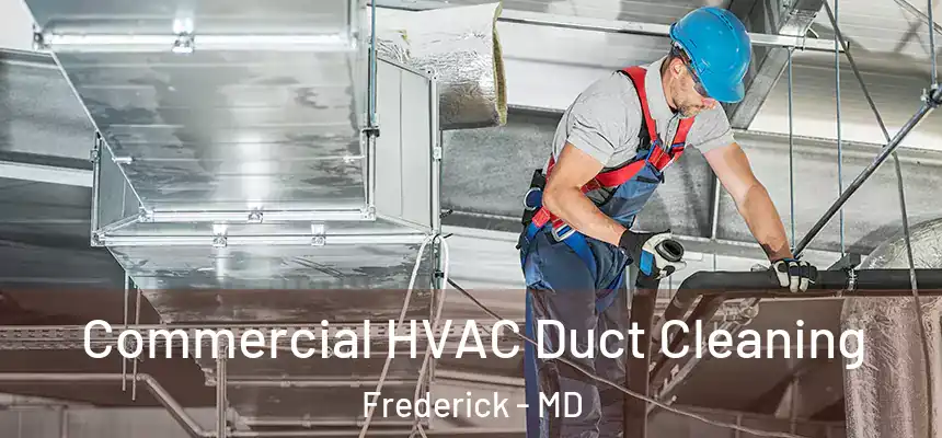 Commercial HVAC Duct Cleaning Frederick - MD