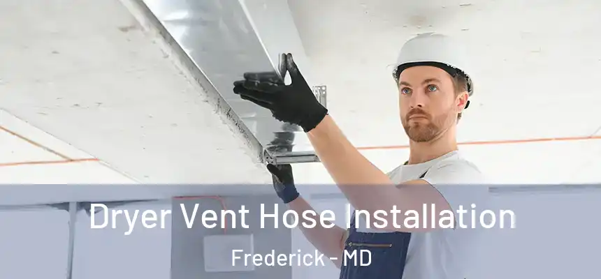 Dryer Vent Hose Installation Frederick - MD