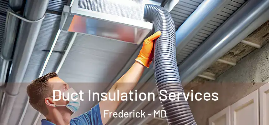 Duct Insulation Services Frederick - MD