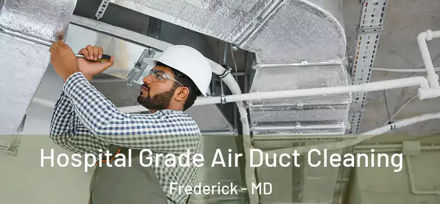 Hospital Grade Air Duct Cleaning Frederick - MD