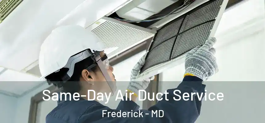 Same-Day Air Duct Service Frederick - MD