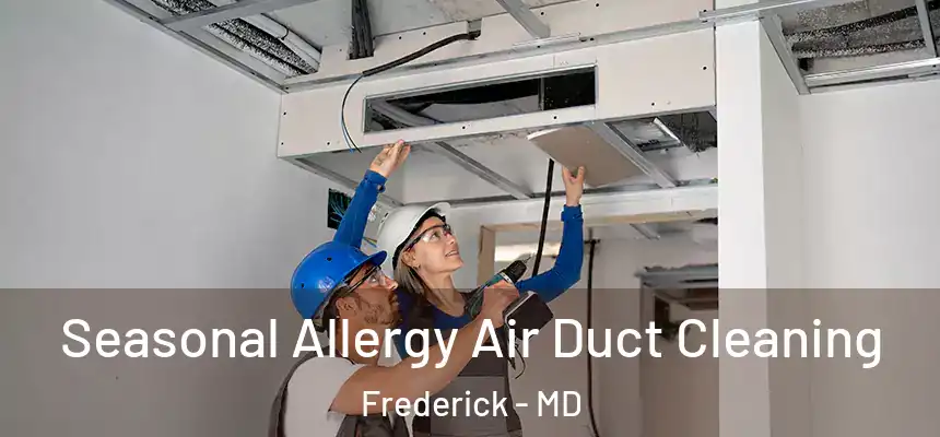 Seasonal Allergy Air Duct Cleaning Frederick - MD
